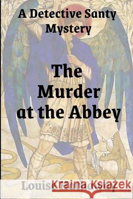 The Murder at the Abbey: A Detective Santy Mystery Louise Hathaway 9781499160390 Createspace - książka