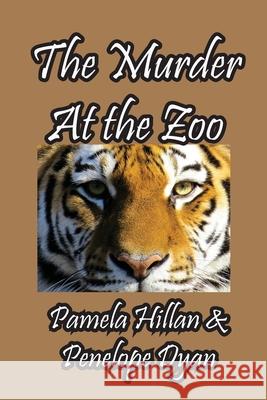 The Murder At The Zoo Penelope Dyan Pamela Hillan 9781614775805 Bellissima Publishing - książka