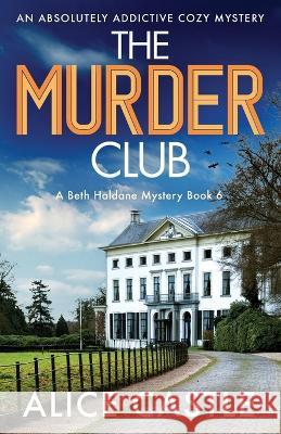 The Murder Club: An absolutely addictive cozy mystery Alice Castle 9781803144948 Bookouture - książka