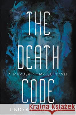 The Murder Complex #2: The Death Code Lindsay Cummings 9780062220042 Greenwillow Books - książka
