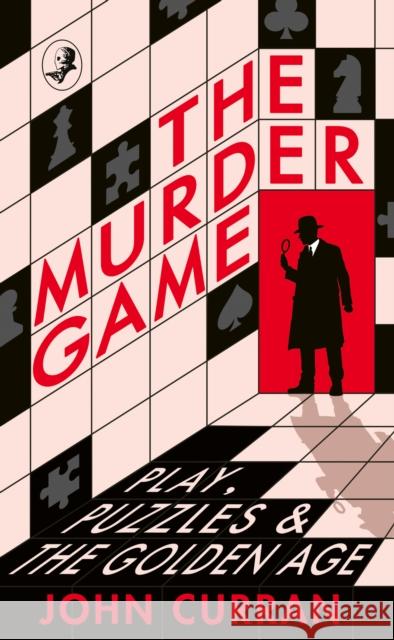 The Murder Game: Play, Puzzles and the Golden Age Curran, John 9780008679880 HarperCollins Publishers - książka