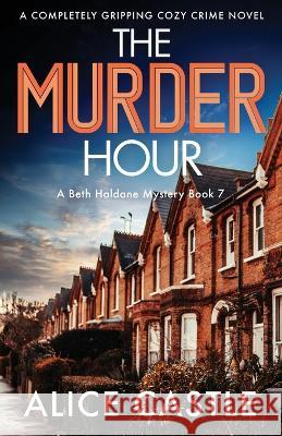 The Murder Hour: A completely gripping cozy crime novel Alice Castle 9781803144962 Bookouture - książka