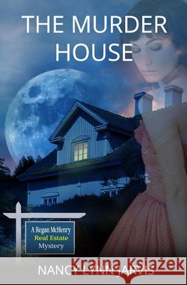 The Murder House: A Regan McHenry Real Estate Mystery Nancy Lynn Jarvis 9780983589150 Good Read Mysteries - książka