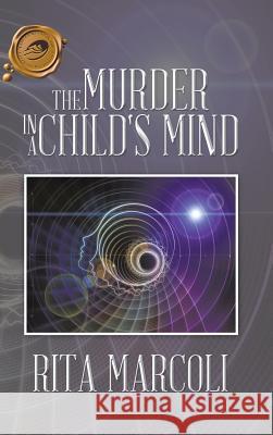 The Murder in a Child's Mind Rita Marcoli 9781490746395 Trafford Publishing - książka