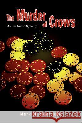 The Murder of Crows: A Tom Greer Mystery Bernhard, Mark D. 9780595447831 iUniverse - książka