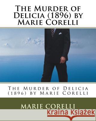 The Murder of Delicia (1896) by Marie Corelli Marie Corelli 9781530505807 Createspace Independent Publishing Platform - książka