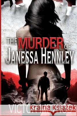 The Murder of Janessa Hennley Victor Methos 9781493542048 Createspace - książka