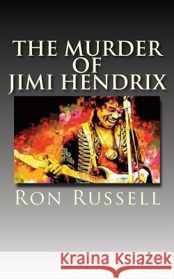 The Murder of Jimi Hendrix: The True Story Ron Russell Armond Blackwater Jillian Martineau 9781542842709 Createspace Independent Publishing Platform - książka