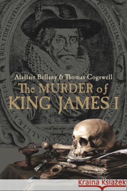 The Murder of King James I Bellany, Alastair; Cogswell, Tom 9780300214963 John Wiley & Sons - książka
