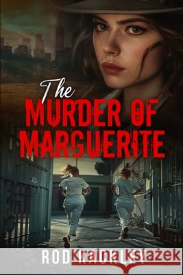 The Murder of Marguerite: A Serial Killer Thriller Rod Kackley 9798334485136 Independently Published - książka
