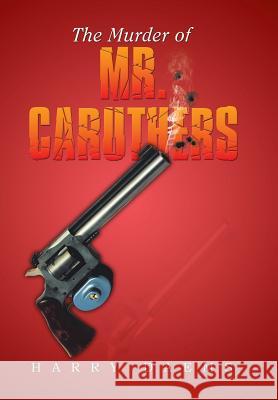 The Murder of Mr. Caruthers Harry Daems 9781503543034 Xlibris Corporation - książka