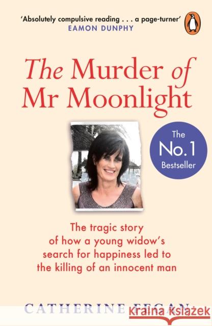 The Murder of Mr Moonlight: The tragic story of a young widow’s search for happiness and the killing of an innocent man Catherine Fegan 9780241988497 Penguin Books Ltd - książka