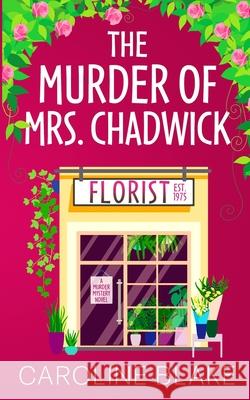 The Murder of Mrs Chadwick Caroline Blake 9781739346874 Caroline Blake - książka