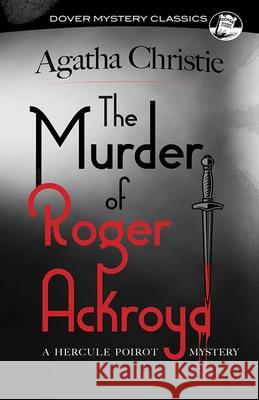 The Murder of Roger Ackroyd: A Hercule Poirot Mystery Agatha Christie 9780486848723 Dover Publications - książka