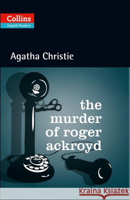 The Murder of Roger Ackroyd: Level 5, B2+ Agatha Christie 9780007451562 HarperCollins Publishers - książka