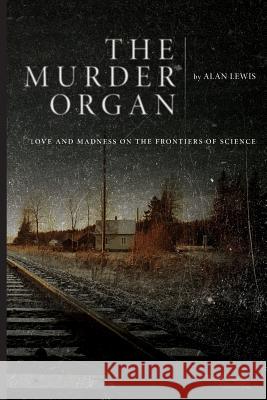 The Murder Organ Alan Lewis 9781511851626 Createspace Independent Publishing Platform - książka