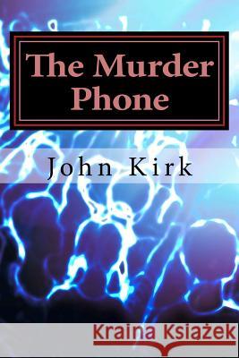 The Murder Phone John Kirk 9781720566137 Createspace Independent Publishing Platform - książka