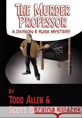 The Murder Professor Todd Allen Scott Beaderstadt 9780974959832 Indignant Media - książka