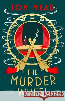 The Murder Wheel Tom Mead 9781837932542 Bloomsbury Publishing PLC - książka