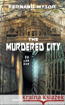 The Murdered City Fernand Mysor, Brian Stableford 9781612277912 Hollywood Comics - książka
