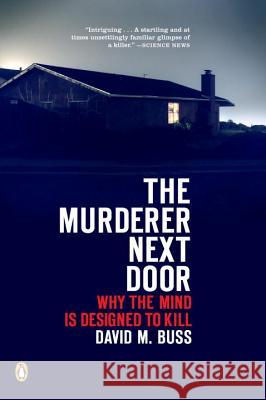 The Murderer Next Door: Why the Mind Is Designed to Kill David M. Buss 9780143037057 Penguin Books - książka