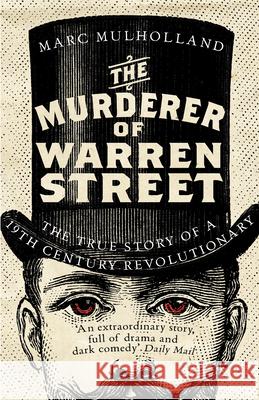 The Murderer of Warren Street: The True Story of a Nineteenth-Century Revolutionary Mulholland, Marc 9781786090263 Cornerstone - książka