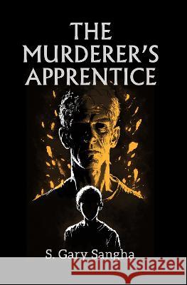 The Murderer\'s Apprentice S. Gary Sangha 9781800945203 Michael Terence Publishing - książka