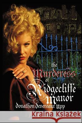 The Murderess of Ridgecliffe Manor Donathon Devereaux Upp 9781462068203 iUniverse.com - książka