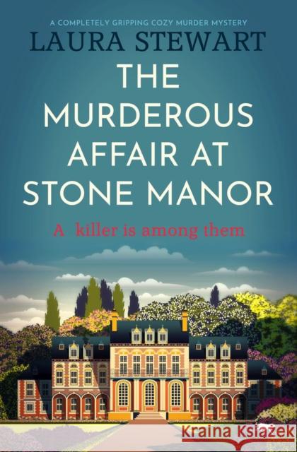 The Murderous Affair at Stone Manor: A Completely Gripping Cozy Murder Mystery Stewart, Laura 9781914614149 Bloodhound Books - książka