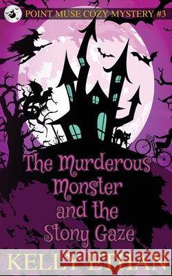 The Murderous Monster and the Stony Gaze Kelly Ethan 9781763505681 Kelly Bowerman - książka