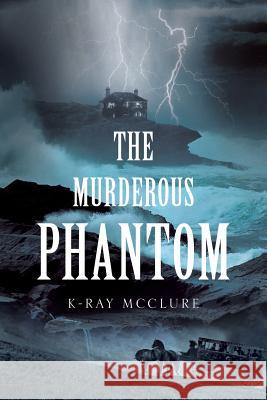 The Murderous Phantom K-Ray McClure 9781635687699 Page Publishing, Inc. - książka