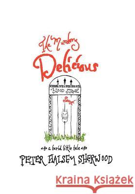 The Murdery Delicious Blood Stone Secret: A Lurid Little Tale Peter Halsey Sherwood 9781524540449 Xlibris - książka