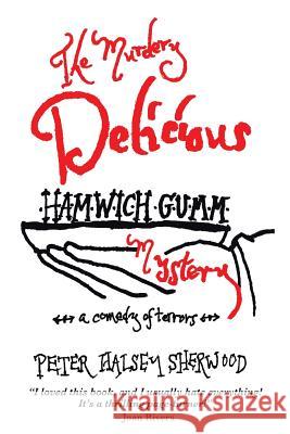 The Murdery Delicious Hamwich Gumm Mystery: A Comedy of Terrors Sherwood, Peter Halsey 9781493118335 Xlibris Corporation - książka