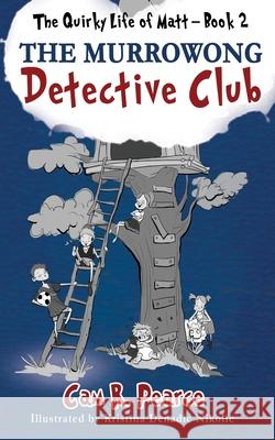 The Murrowong Detective Club Cam R. Pearce Kristina Denadic-Nikolic 9780648976905 Advanced Scientific Communications Pty Ltd - książka