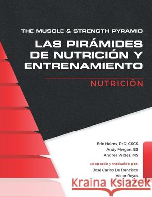 The Muscle and Strength Pyramid: Nutrición Andy Morgan, Andrea Marie Valdez, Alberto Alvarez 9781689004930 Independently Published - książka