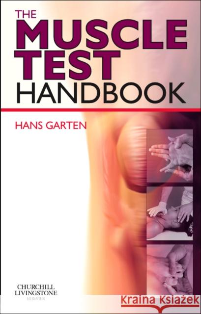 The Muscle Test Handbook: Functional Assessment, Myofascial Trigger Points and Meridian Relationships Hans Garten 9780702037399 Elsevier Health Sciences - książka