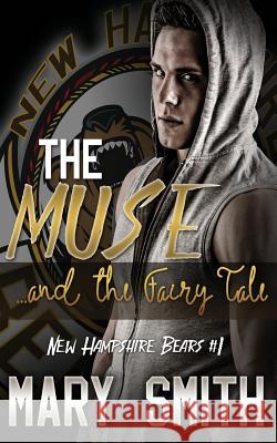 The Muse and the Fairy Tale (New Hampshire Bears Book 1) Mary Smith 9781530109470 Createspace Independent Publishing Platform - książka