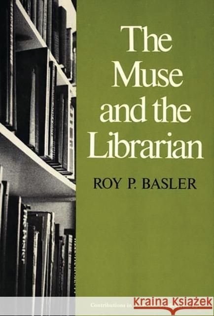 The Muse and the Librarian Roy P. Basler 9780837161341 Greenwood Press - książka