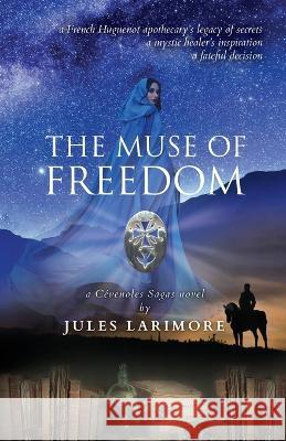 The Muse of Freedom: a Cévenoles Sagas novel Larimore, Jules 9798986448800 Mystic Lore Books - książka
