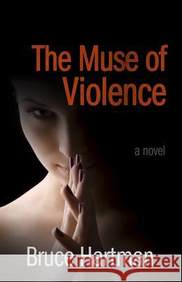 The Muse of Violence Bruce Hartman 9780988918115 Swallow Tail Press - książka