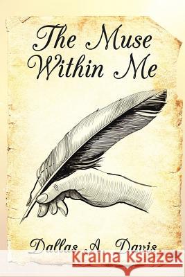 The Muse Within Me Dallas a Davis 9781514452677 Xlibris - książka