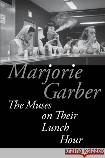 The Muses on Their Lunch Hour Marjorie Garber 9780823273720 Fordham University Press - książka