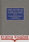 The Museum: A Reference Guide Sharpiro, Michael S. 9780313236860 Greenwood Press