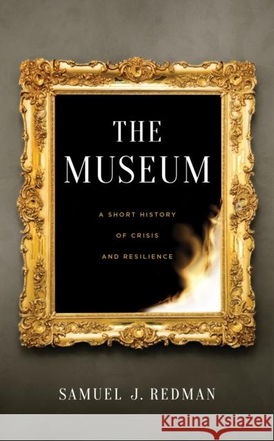 The Museum: A Short History of Crisis and Resilience  9781479809332 New York University Press - książka