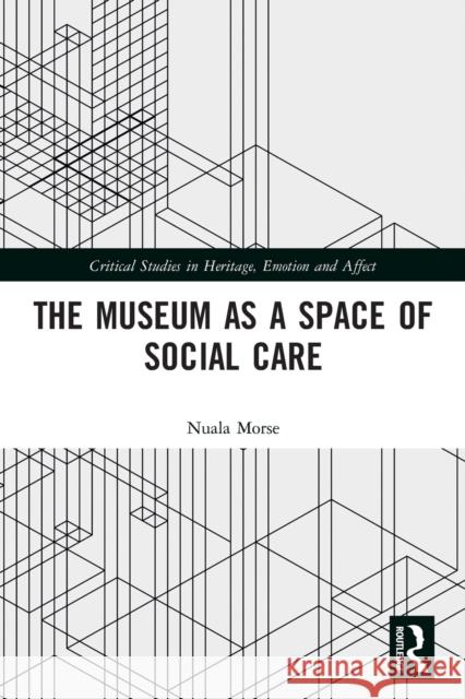 The Museum as a Space of Social Care Nuala Morse 9780367561864 Routledge - książka