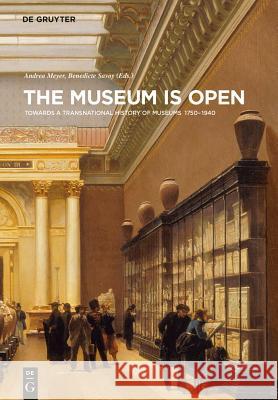The Museum Is Open : Towards a Transnational History of Museums 1750-1940  9783110298802 De Gruyter - książka