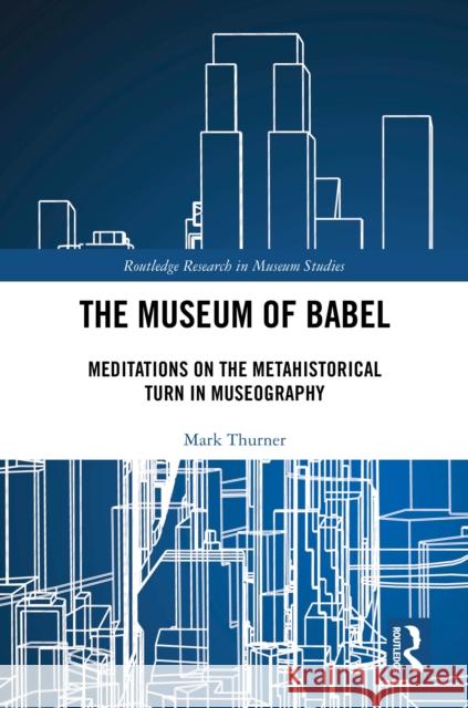 The Museum of Babel: Meditations on the Return to Curiosity Mark Thurner 9781138565326 Taylor & Francis Ltd - książka