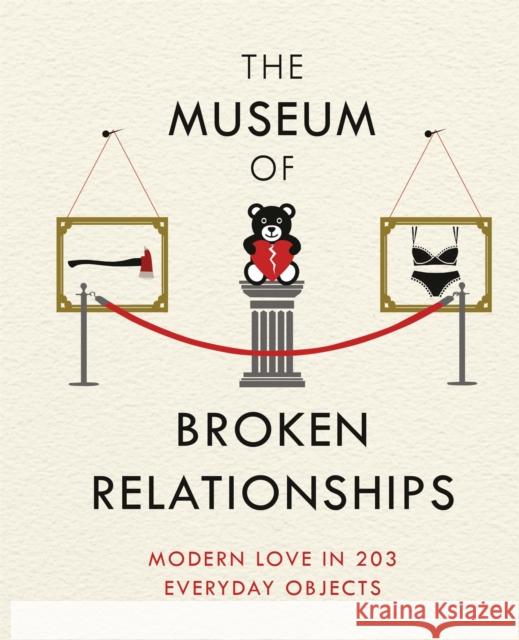 The Museum of Broken Relationships: Modern Love in 203 Everyday Objects Drazen Grubisic 9781474605496 Orion Publishing Co - książka