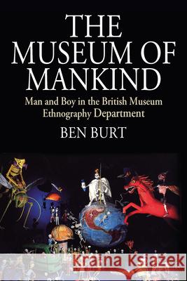 The Museum of Mankind: Man and Boy in the British Museum Ethnography Department Ben Burt 9781789203028 Berghahn Books - książka
