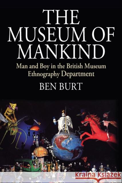 The Museum of Mankind: Man and Boy in the British Museum Ethnography Department Ben Burt 9781836950547 Berghahn Books - książka